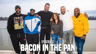 The Joe Budden Podcast Episode 612 | Bacon In The Pan