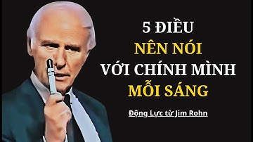 5 Điều Nên Nói Với Chính Mình Mỗi Sáng | Động Lực Từ Jim Rohn