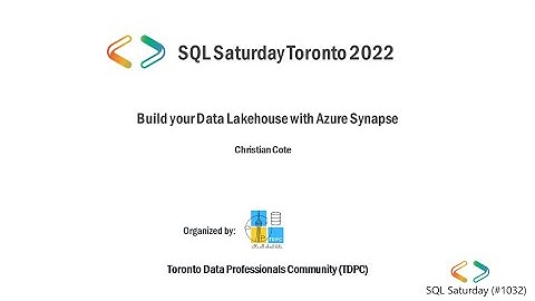 SQL Saturday 2022: Synapse Lake DB by Christian Cote