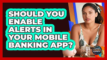 Should You Enable Alerts In Your Mobile Banking App? - Latino Finance Experts