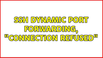 SSH dynamic port forwarding, "Connection refused"