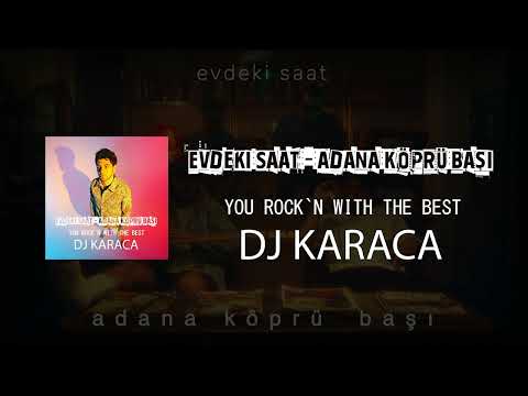 Evdeki Saat - Adana Köprü Başı [DJ KARACA REMIX]
