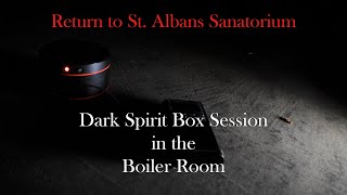 Dark Boiler Room Spirit Box Session at St Albans Sanatorium