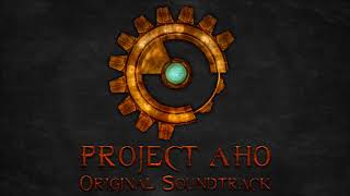 Project AHO Original Soundtrack - 10. The Ship @felixskiba
