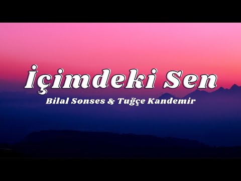 Bilal Sonses & Tuğçe Kandemir - İçimdeki Sen (Sözleri/Lyrics)🎶