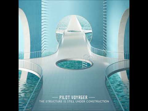 Pilot Voyager - The structure is still under construction (Full Album 2023)