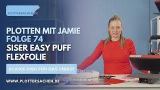 Plotten Mit Jamie Folge 74 Wie Verwendet Man Die Neue Siser Easy Puff Flexfolie?
