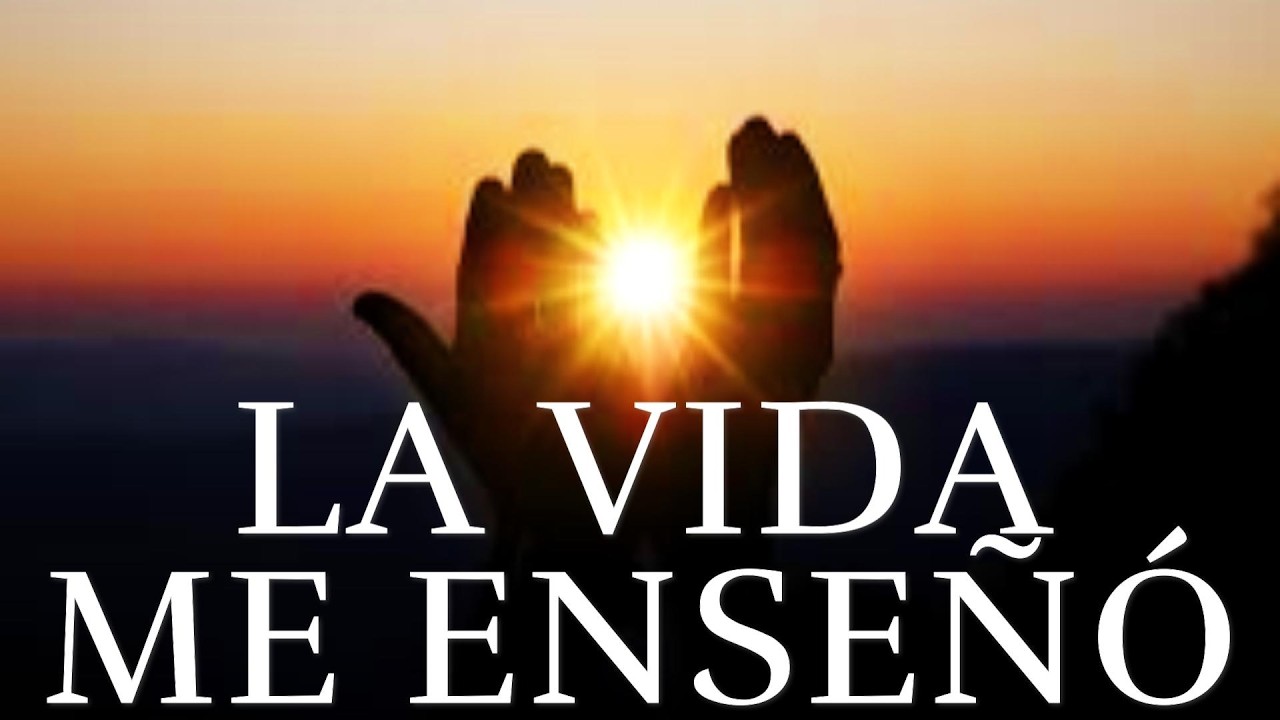 Lecciones De La Vida ¦ Lo Que La Vida Me Enseñó ¦ Reflexiones De La Vida