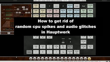 How to fix random CPU spikes and audio glitches in Hauptwerk.