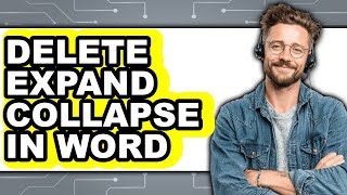 How to Delete Expand Collapse in Word - Easy Guide