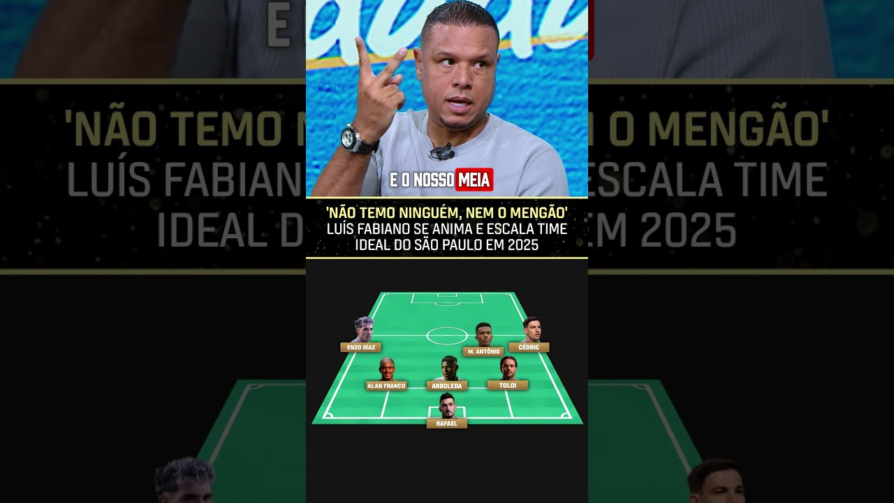 LUIS FABIANO escalou o SÃO PAULO IDEAL de 2025! O TRICOLOR vai EM BUSCA do TETRA? 