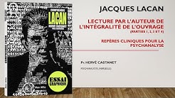 Hervé CASTANET : 'JACQUES LACAN - Repères pour la clinique psychanalytique' (version intégrale).