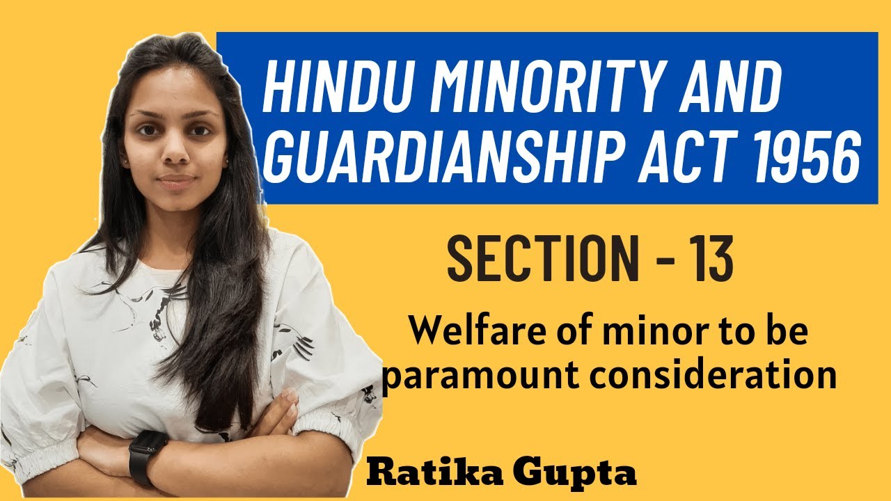 Section-13 Welfare of minor to be paramount consideration | Hindu Minority and Guardianship Act 1956