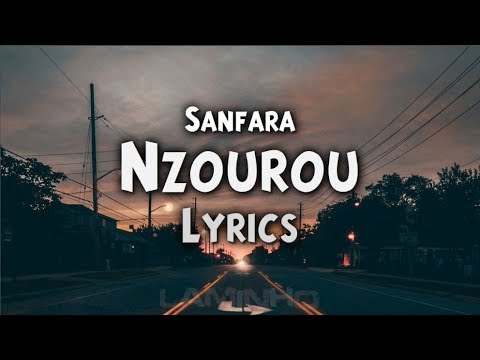 Sanfara Nzourou Lyrics سانفارا نزورو كلمات 2019