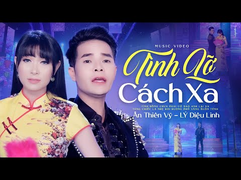 Video Tình Lỡ Cách Xa REMIX - Ân Thiên Vỹ ft. Lý Diệu Linh - youtube