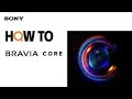 Tips Video | BRAVIA CORE | Sony Official