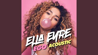 Video thumbnail of "Ella Eyre - Ego (Acoustic)"