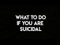 What To Do if you are Suicidal