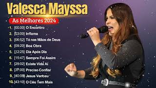 Valesca Mayssa As 10 Melhores e Mais Tocadas Hinos Evangélicos 2024 As mais ouvidas de 2024 #gospel