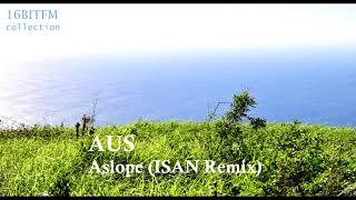 AUS - Aslope (ISAN Remix)