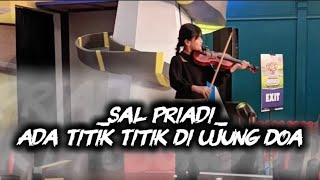 Sal Priadi - Ada Titik Titik Di Ujung Doa | Rayya Violin | The Rising Stars Community Surabaya