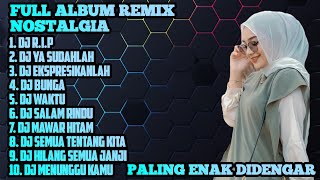 FULL ALBUM REMIX NOSTALGIA 2022||DJ Bondan Prakoso - Tipe x - Peterpan