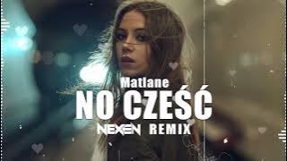 Matlane - No Cześć (NEXEN REMIX)