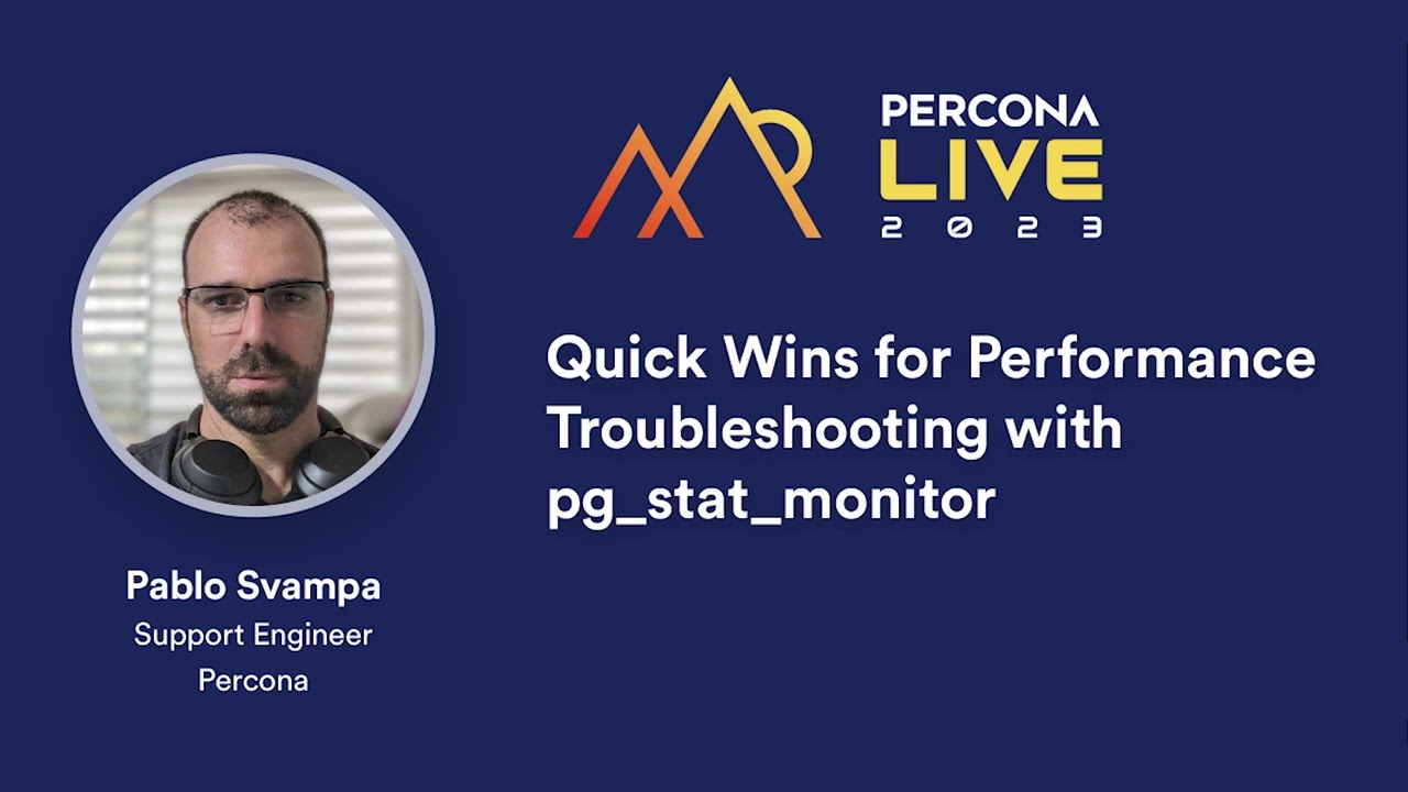Quick Wins for Performance Troubleshooting With pg stat monitor — Pablo Svampa, Percona