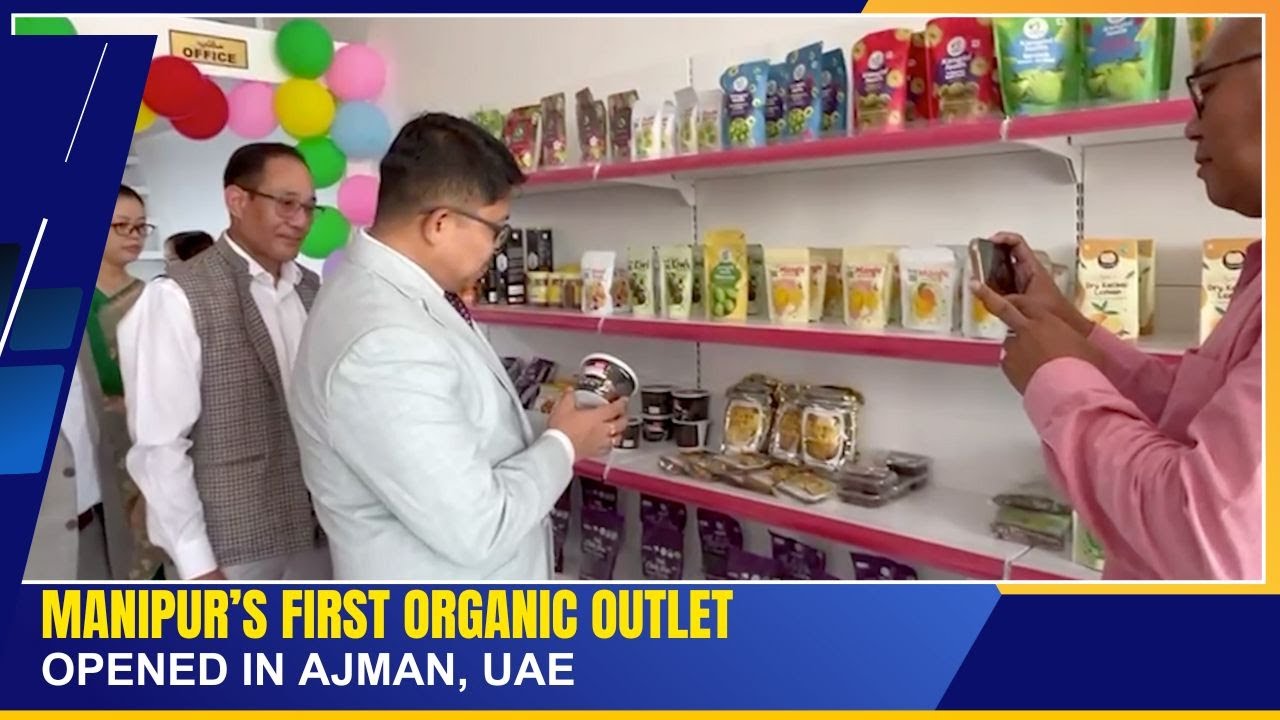 MANIPUR’S FIRST ORGANIC OUTLET OPENED IN AJMAN, UAE |  02 JULY 2025