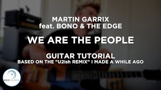 Edosounds - Martin Garrix feat. Bono &amp; The Edge -  &quot;We Are The People&quot; guitar tutorial [U2ish REMIX]