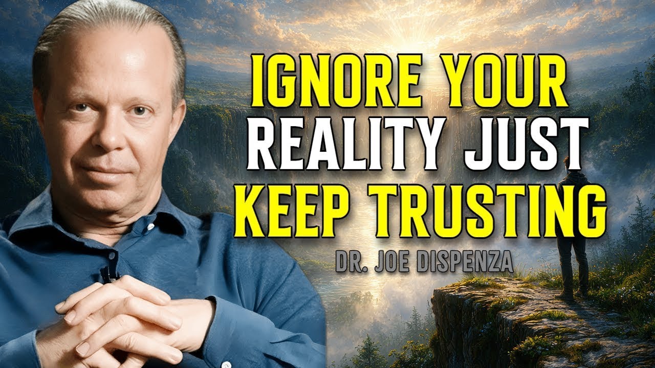 "IGNORE Your Reality, Just Keep Trusting!" - Joe Dispenza Motivational Speech