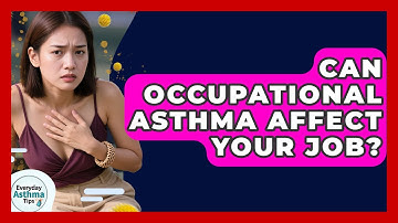 Can Occupational Asthma Affect Your Job? - Everyday Asthma Tips
