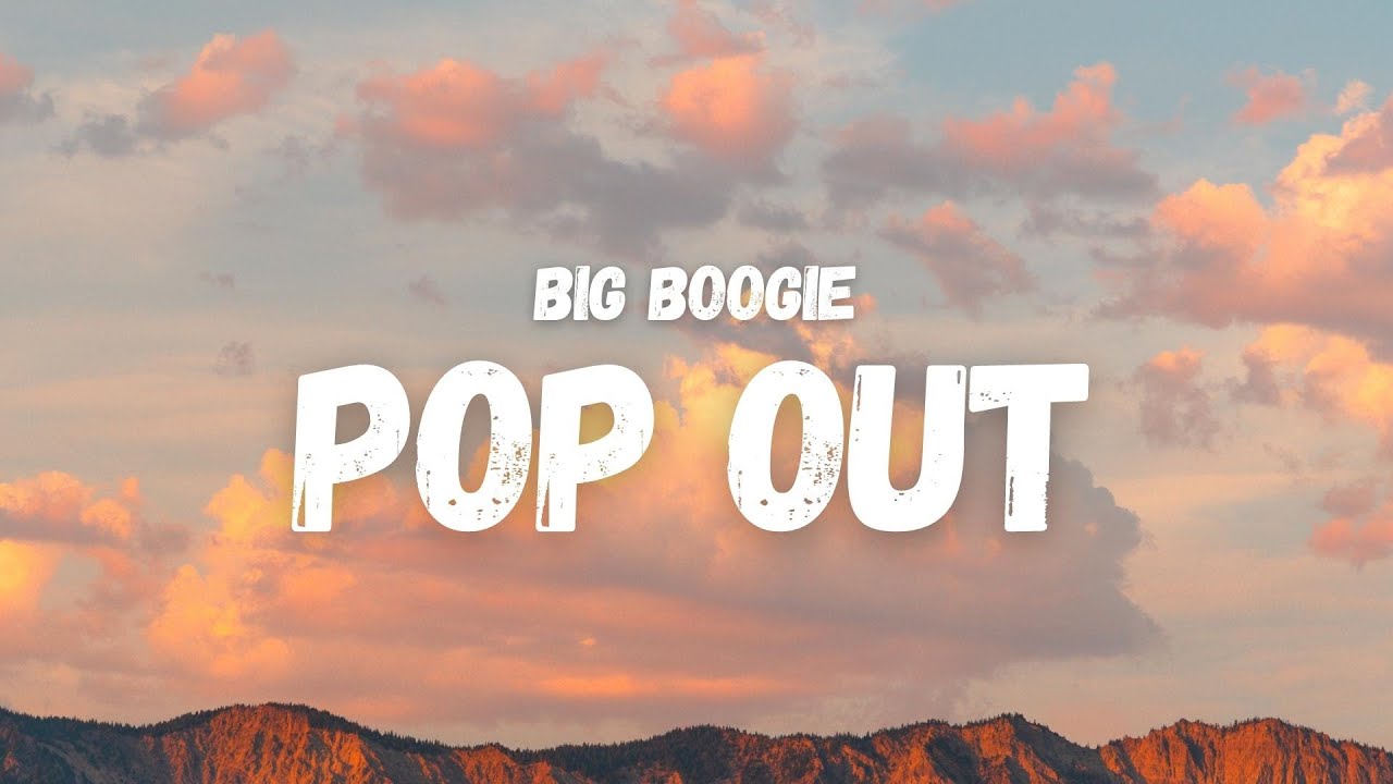 Big Boogie - Pop Out (Lyrics) (TikTok Song)