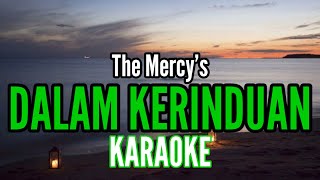 DALAM KERINDUAN | KARAOKE THE MERCY'S