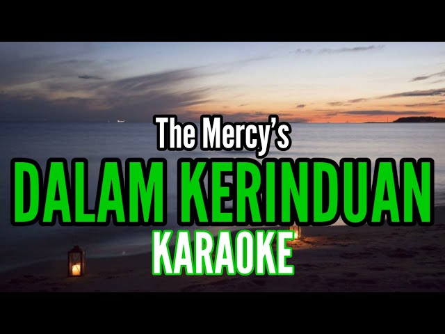 DALAM KERINDUAN | KARAOKE THE MERCY'S class=