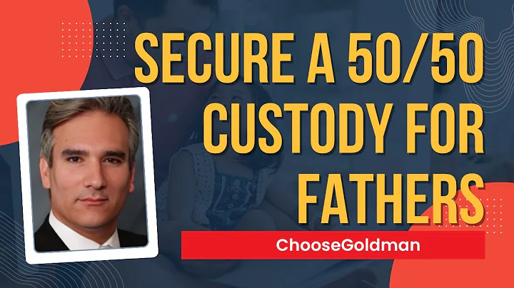 Do's and Don'ts to Win 50/50 Custody for Fathers - ChooseGoldman.com