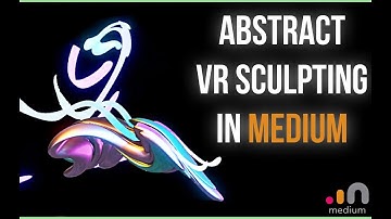 VR Abstract Sketch Sculpting | Oculus Medium