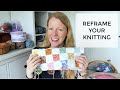 Anna knitter podcast episode 142   reframe your knitting