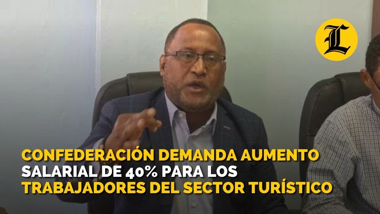 Confederación demanda aumento salarial de 40% para los trabajadores del ...