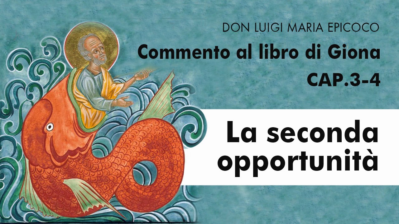 Don Luigi Maria Epicoco - Libro di Giona cap.3-4 - La seconda