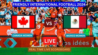 Canada Vs Mexico LIVE Score UPDATE Today Soccer Football Women's International Friendlies Match 2024