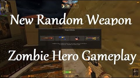 CSNZ - New Random Weapon Zombie Hero Gameplay