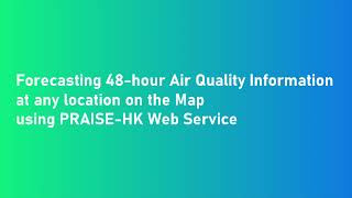 Forecasting 48-hour Air Quality Information at any location on the Map using PRAISE-HK Web Service screenshot 5