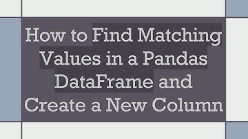 How to Find Matching Values in a Pandas DataFrame and Create a New Column