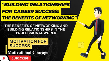Building Relationships for Career Success The Benefits of Networking