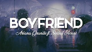 Boyfriend - Ariana Grande, Social House (Lyrics Terjemahan)