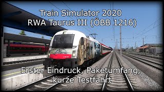 Train Simulator 2020 | RWA Taurus III (ÖBB 1216) | Erster Eindruck, Paketumfang, kurze Testfahrt