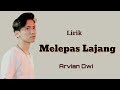 Melepas Lajang - Arvian Dwi