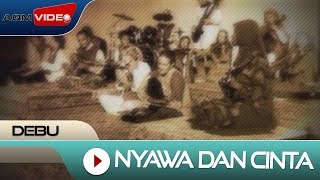 Debu - Nyawa Dan Cinta (The Soul and Love) | Official Video chords