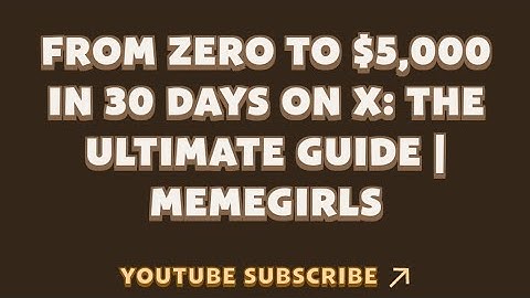 FROM ZERO TO $5,000 IN 30 DAYS ON X: THE ULTIMATE GUIDE | MEMEGIRLS | MEMEFI New Video Code